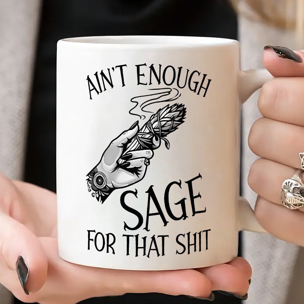11oz Ain't Enough Sage White Porcelain Coffee Mug, Gift for Friends